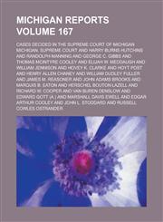Michigan Reports; Cases Decided in the Supreme Court of Michigan Volume 167,1154293882,9781154293883