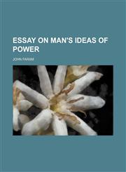 ESSAY ON MAN'S IDEAS OF POWER,1151489107,9781151489104