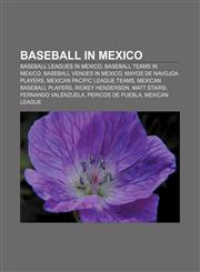 Baseball in Mexico Baseball leagues in Mexico, Baseball teams in Mexico, Baseball venues in Mexico, Mayos de Navojoa players,1157229476,9781157229476