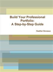 Build Your Professional Portfolio A Step-By-Step Guide,131202772X,9781312027725
