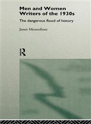 Men and Women Writers of the 1930s The Dangerous Flood of History,0415068924,9780415068925