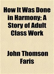 How It Was Done in Harmony; A Story of Adult Class Work,1152964860,9781152964860