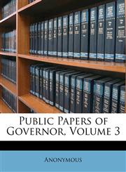 Public Papers of Governor, Volume 3,1148364064,9781148364063