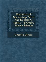 Elements of Surveying With the Necessary Tables,1289458839,9781289458836