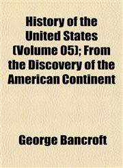 History of the United States (Volume 05); From the Discovery of the American Continent,1152318578,9781152318571