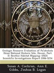 Geologic Resource Evaluation of Pu'ukohola Heiau National Historic Site, Hawaii, Part II Benthic Habitat Mapping: USGS Scientific Investigations Report 2006-5254,1243712279,9781243712271