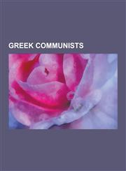 Greek Communists Communist Party of Greece Politicians, Greek Trotskyists, Cornelius Castoriadis, Nicolas Calas, Manolis Anagnostakis,,1230601163,9781230601168