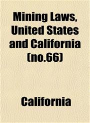 Mining Laws, United States and California (no.66),1153034514,9781153034517