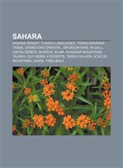 Sahara Sahara Desert, Tuareg languages, Trans-Saharan trade, Grand Erg Oriental, Aïr Mountains, In-Gall, Libyan Desert, Murzuk, Bilma,1156594383,9781156594384