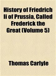 History of Friedrich Ii of Prussia, Called Frederick the Great (Volume 5),1152544713,9781152544710