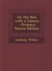 On the Nile with a Camera - Primary Source Edition,1293416983,9781293416983