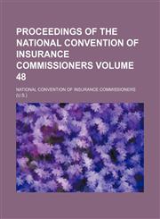 Proceedings of the National Convention of Insurance Commissioners Volume 48,1154009459,9781154009453