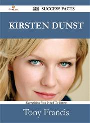Kirsten Dunst 211 Success Facts - Everything you need to know about Kirsten Dunst,148853182X,9781488531828
