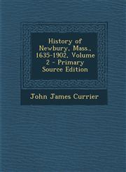 History of Newbury, Mass., 1635-1902, Volume 2 - Primary Source Edition,1295854856,9781295854851