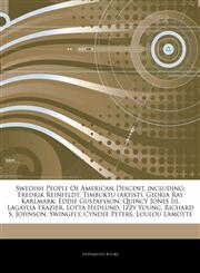Articles On Swedish People Of American Descent, including Fredrik Reinfeldt, Timbuktu (artist), Gloria Ray Karlmark, Eddie Gustafsson, Quincy Jones Iii, Lagaylia Frazier, Lotta Hedlund, Izzy Young, Richard S. Johnson, Swingfly,1242545433,9781242545436