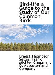 Bird-life a Guide to the Study of Our Common Birds,1140177133,9781140177135