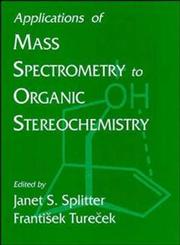 Applications of Mass Spectrometry to Organic Sterochemistry,0471186767,9780471186762
