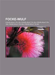 Focke-Wulf Focke-Wulf Fw 190, Focke-Wulf Ta 152, Focke-Wulf Fw 189, Focke-Wulf Fw 200, Focke-Wulf Ta 283,1232993751,9781232993759
