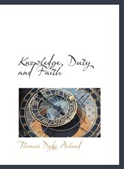 Knowledge, Duty and Faith,1110862431,9781110862436