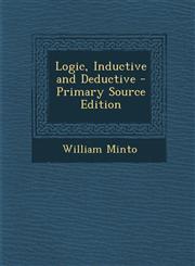 Logic, Inductive and Deductive - Primary Source Edition,1293297682,9781293297681