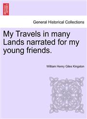 My Travels in many Lands narrated for my young friends.,124149505X,9781241495053