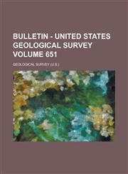 Bulletin - United States Geological Survey Volume 651,1236750284,9781236750280