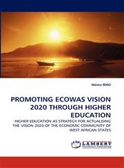Promoting Ecowas Vision 2020 Through Higher Education,3838393953,9783838393957