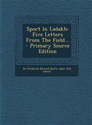 Sport in Ladakh Five Letters from the Field... - Primary Source Edition,1295194279,9781295194278