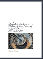 Introductory Lectures on Modern History Delivered in Lent Term MDCCCXLII,1116527480,9781116527483