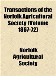 Transactions of the Norfolk Agricultural Society (Volume 1867-72),1153186845,9781153186841