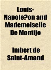 Louis-Napoléon and Mademoiselle De Montijo,1152213288,9781152213289