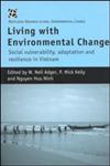 Living with Environmental Change Social Vulnerability, Adaptation and Resilience in Vietnam,0415217229,9780415217224