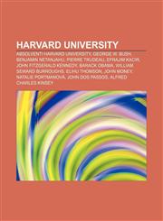 Harvard University Absolventi Harvard University, George W. Bush, Benjamin Netanjahu, Pierre Trudeau, Efrajim Kacir, John Fitzgerald Kennedy,1233330845,9781233330843