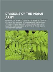 Divisions of the Indian Army Chindits, 8th Infantry Division, 4th Infantry Division, 5th Infantry Division, 10th Indian Infantry Division,1156442605,9781156442609