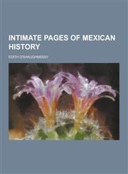 Intimate Pages of Mexican History,1230230769,9781230230764