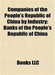 Companies of the People's Republic of China by Industry Banks of the People's Republic of China,1157806848,9781157806844