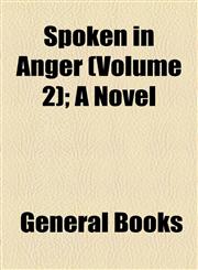 Spoken in Anger (Volume 2); A Novel,1155108744,9781155108742