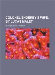Colonel Enderby's Wife, by Lucas Malet,1150656816,9781150656811