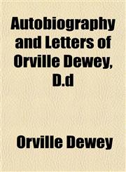 Autobiography and Letters of Orville Dewey, D.d,1152219561,9781152219564
