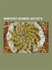 Swedish Women Artists Agnes Borjeson, Amalia Lindegren, Amalia Von Helvig, Amalia Wilhelmina Konigsmarck, Anna Brita Sergel, Anna Brita Wend,1230520198,9781230520193