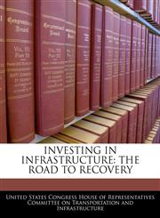 INVESTING IN INFRASTRUCTURE THE ROAD TO RECOVERY,1240540809,9781240540808