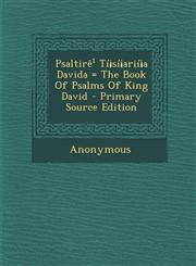 Psaltirê¹ Tí¡sí¡arií¡a Davida = The Book Of Psalms Of King David - Primary Source Edition,1295076063,9781295076062
