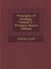 Principles of Geology, Volume 3,1289458022,9781289458027