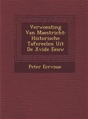 Verwoesting Van Maestricht Historische Tafereelen Uit De Xvide Eeuw,1286936969,9781286936962