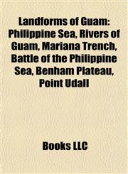 Landforms of Guam Philippine Sea, Rivers of Guam, Mariana Trench, Battle of the Philippine Sea, Benham Plateau, Point Udall,1157866638,9781157866633