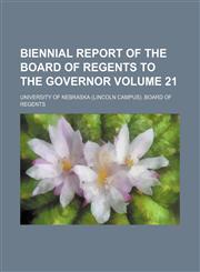 Biennial report of the Board of Regents to the Governor Volume 21,1130578917,9781130578911