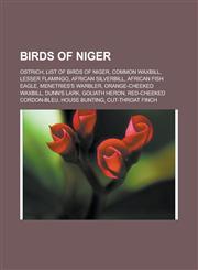 Birds of Niger Ostrich, List of Birds of Niger, Common Waxbill, Lesser Flamingo, African Silverbill, African Fish Eagle, Menetries's,1155518152,9781155518152