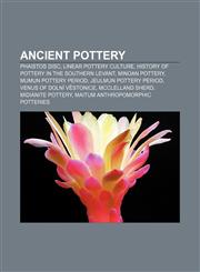 Ancient pottery Phaistos Disc, Linear Pottery culture, History of pottery in the Southern Levant, Minoan pottery, Mumun pottery period,1233146750,9781233146758
