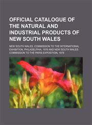 Official catalogue of the natural and industrial products of New South Wales,1151761656,9781151761651