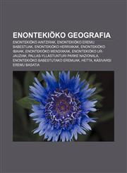 Enontekiöko geografia Enontekiöko aintzirak, Enontekiöko eremu babestuak, Enontekiöko herrixkak, Enontekiöko ibaiak, Enontekiöko mendixkak,1233048430,9781233048434